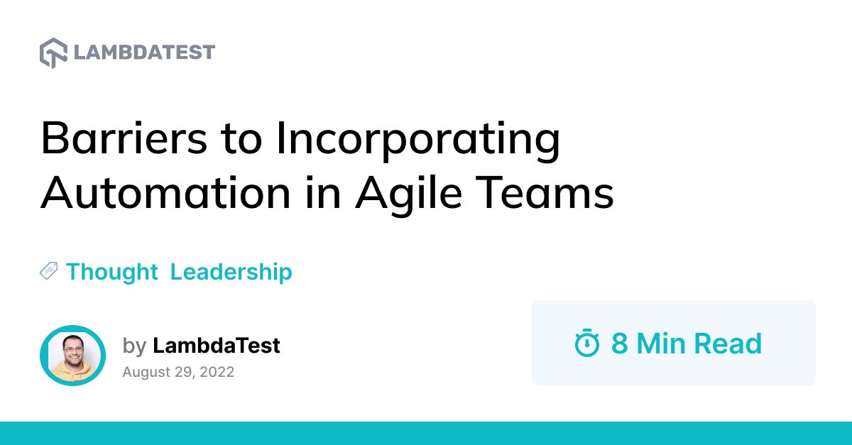 Barriers to Incorporating Automation in Agile Teams | TestMu AI (Formerly LambdaTest)