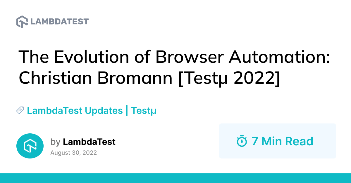 The Evolution of Browser Automation: Christian Bromann [Testμ 2022] | TestMu AI (Formerly LambdaTest)