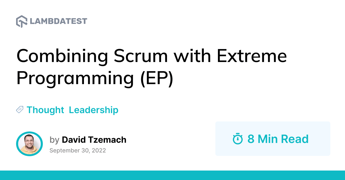 Combining Scrum with Extreme Programming (EP) | TestMu AI (Formerly LambdaTest)