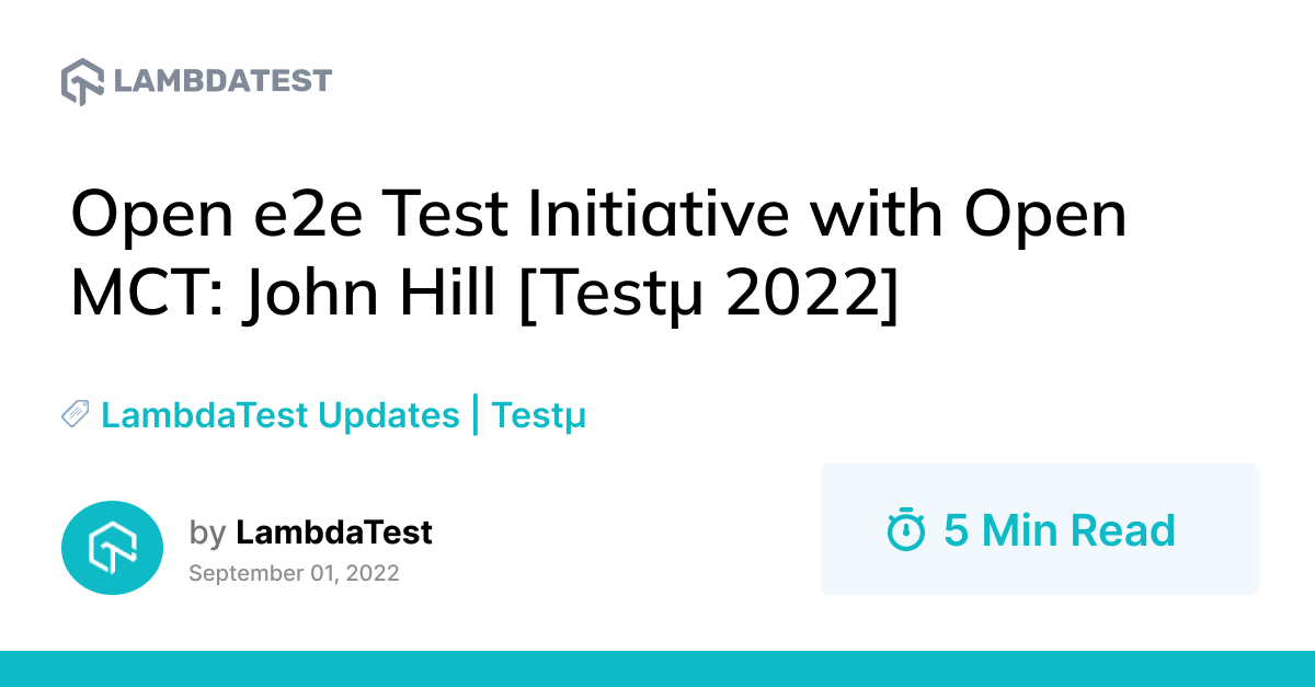 Open e2e Test Initiative with Open MCT: John Hill [Testμ 2022] | TestMu AI (Formerly LambdaTest)