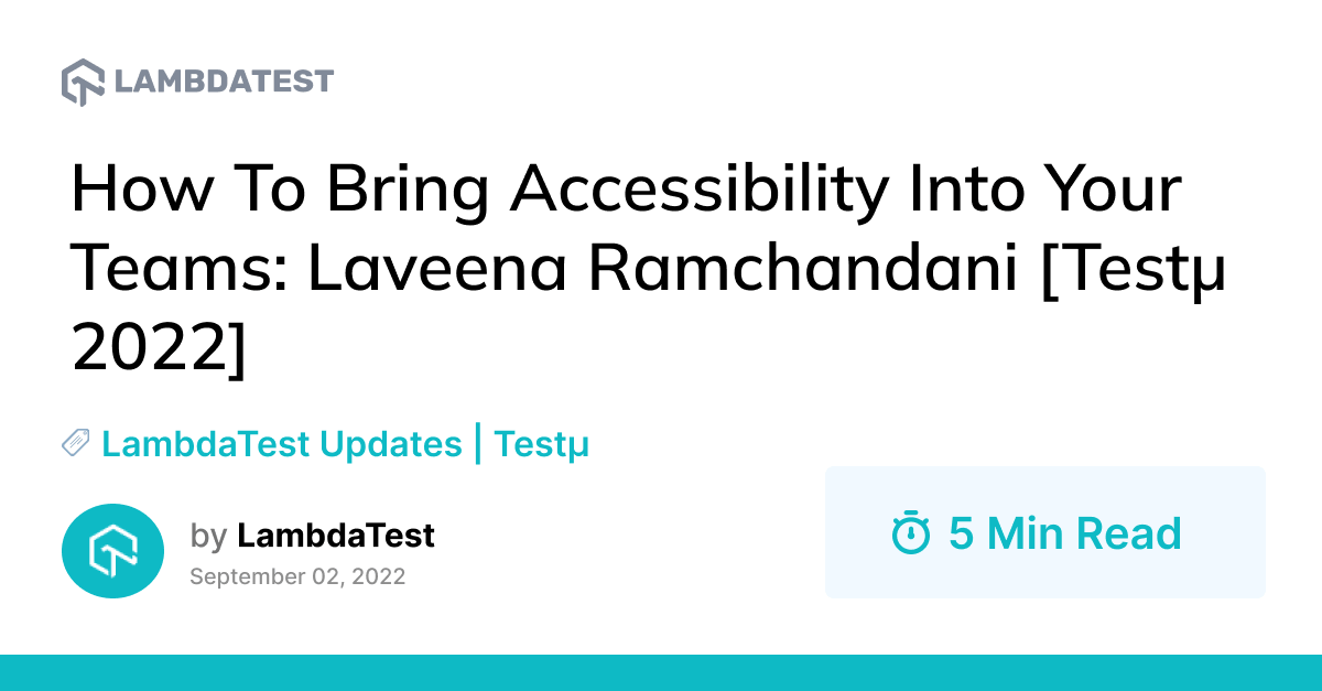 How To Bring Accessibility Into Your Teams: Laveena Ramchandani [Testμ 2022] | TestMu AI (Formerly LambdaTest)