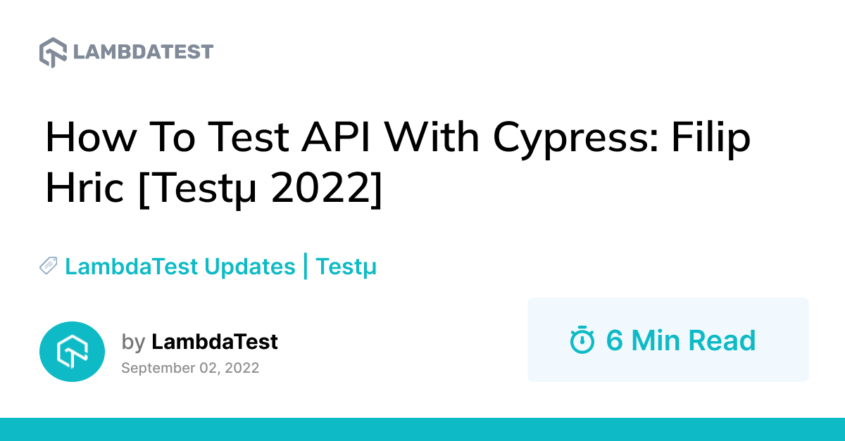 How To Test API With Cypress: Filip Hric [Testμ 2022] | TestMu AI (Formerly LambdaTest)