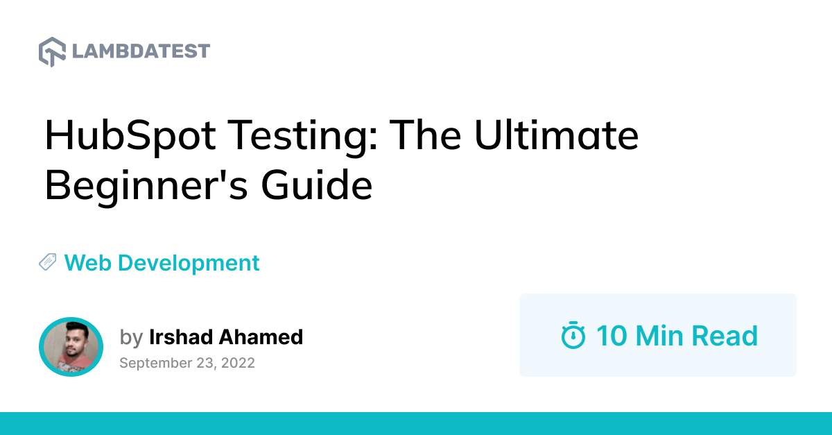 HubSpot Testing: The Ultimate Beginner's Guide | TestMu AI (Formerly LambdaTest)