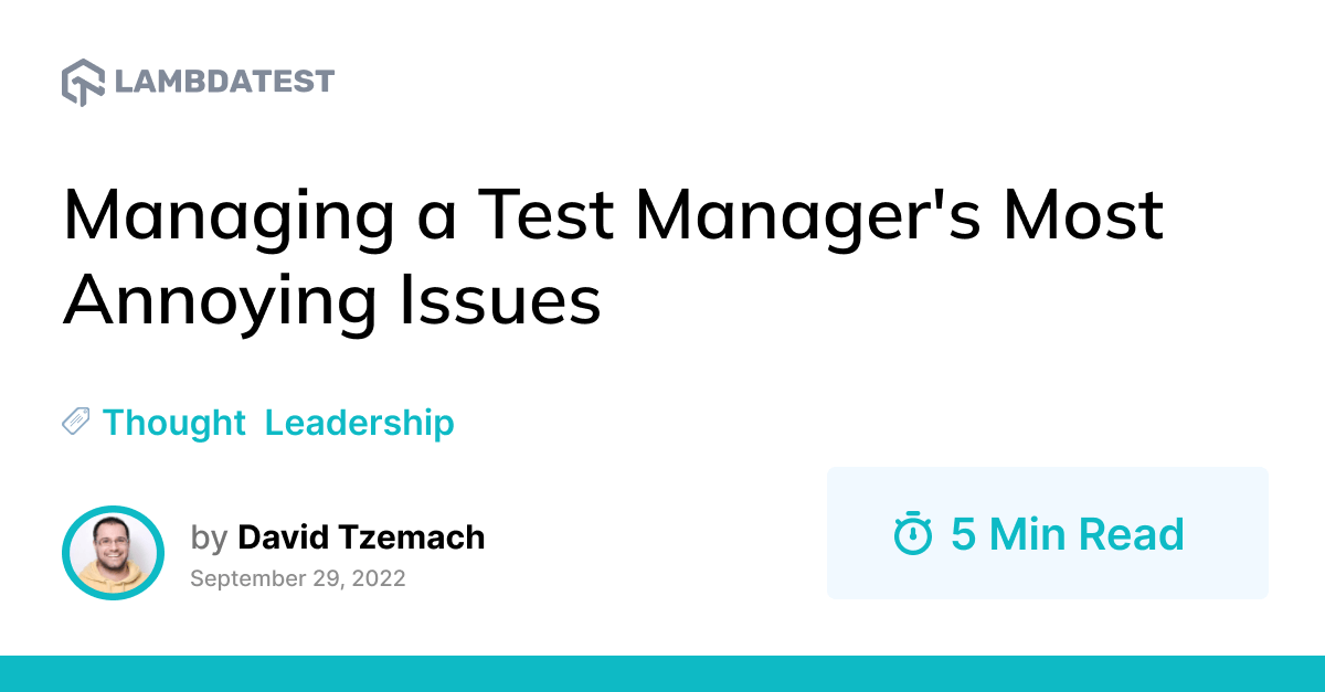 Managing a Test Manager's Most Annoying Issues | TestMu AI (Formerly LambdaTest)