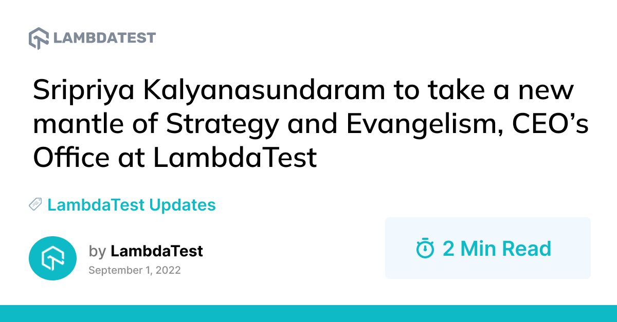 Sripriya Kalyanasundaram to take a new mantle as lead Strategy and Evangelism, CEO’s Office at TestMu AI (Formerly LambdaTest)