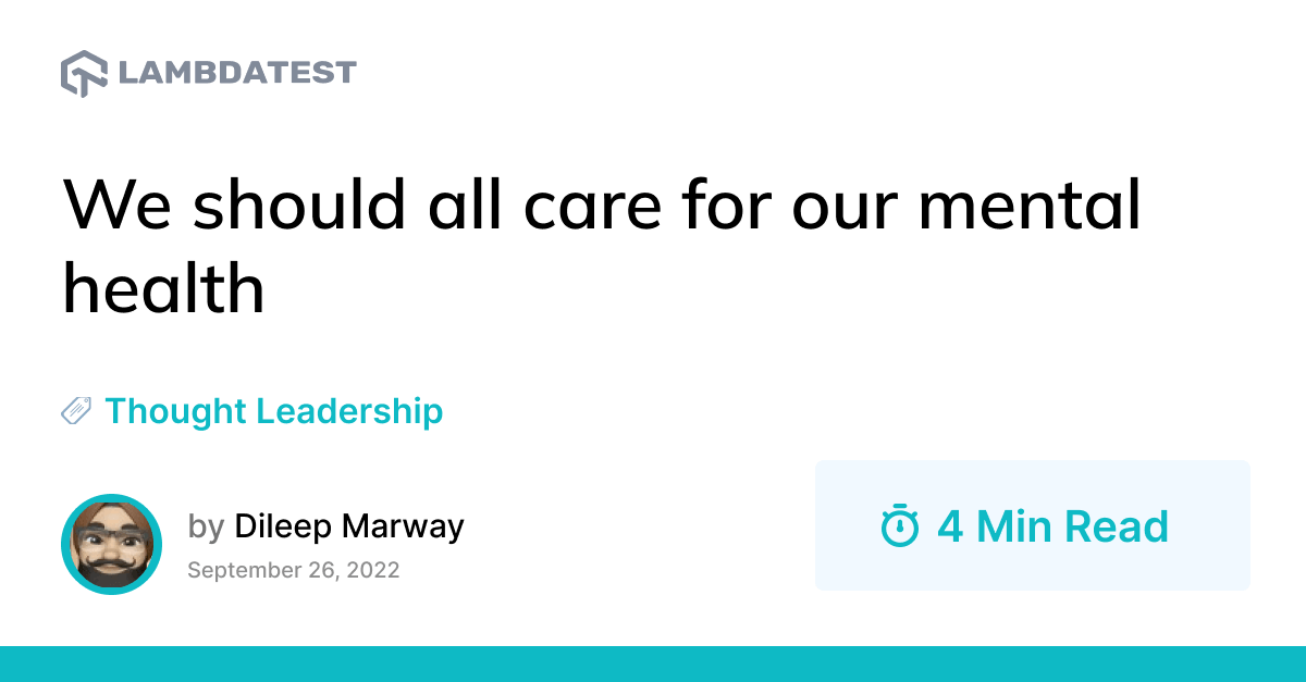 We should all care for our mental health | TestMu AI (Formerly LambdaTest)