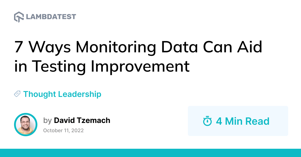 7 Ways Monitoring Data Can Aid in Testing Improvement | TestMu AI (Formerly LambdaTest)