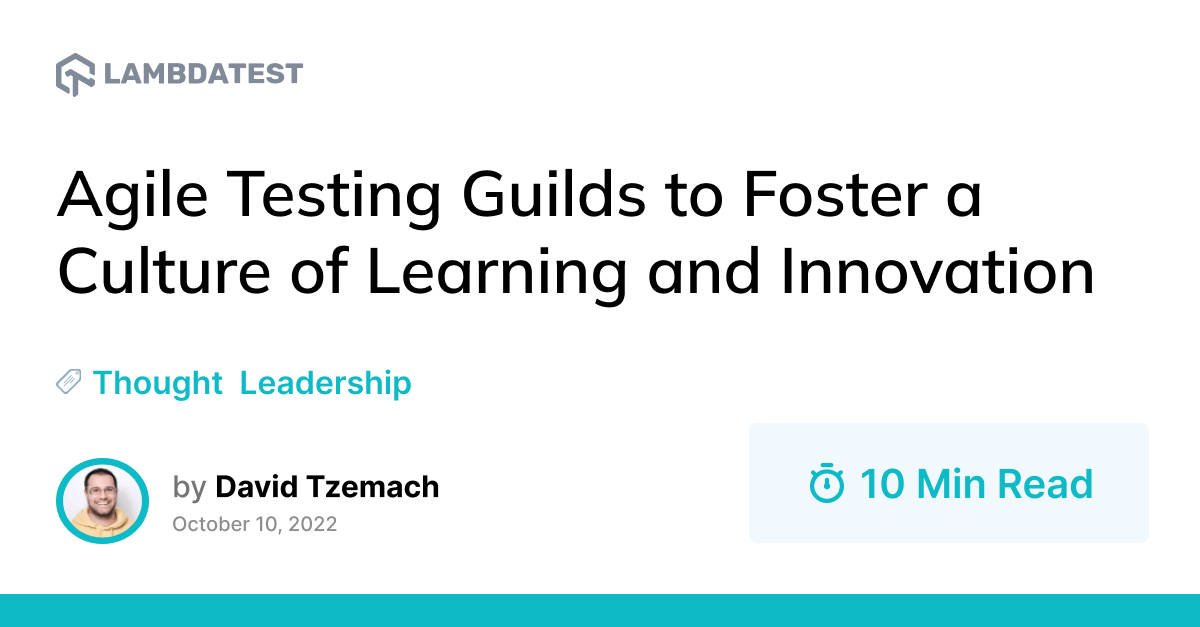 Agile Testing Guilds to Foster a Culture of Learning and Innovation | TestMu AI (Formerly LambdaTest)