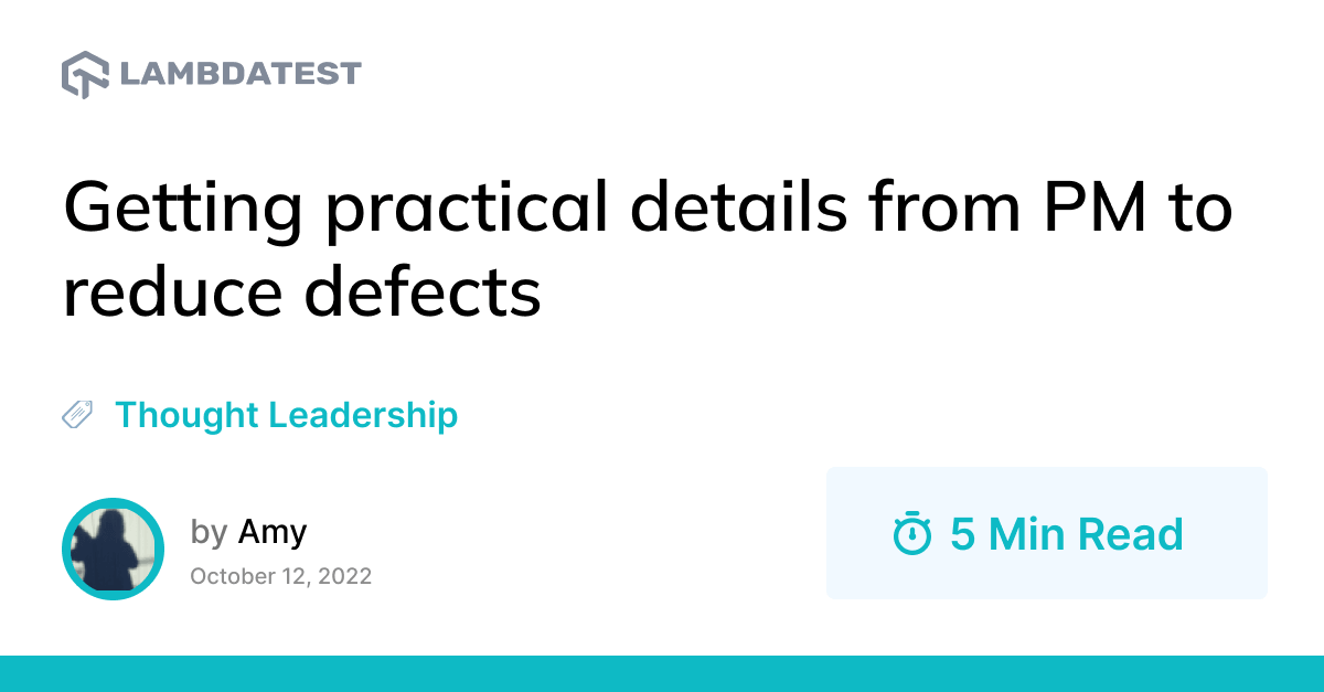 How to Get Practical Details from PMs to Reduce Defects & Missing Requirements | TestMu AI (Formerly LambdaTest)