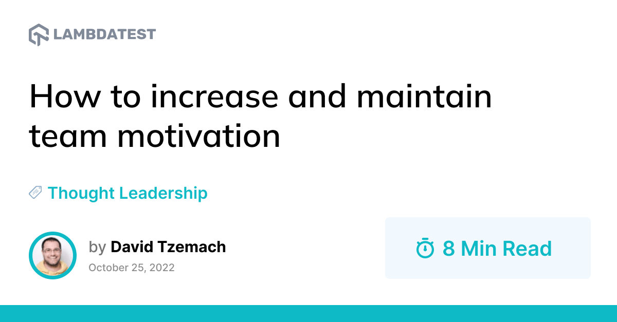 How to increase and maintain team motivation | TestMu AI (Formerly LambdaTest)