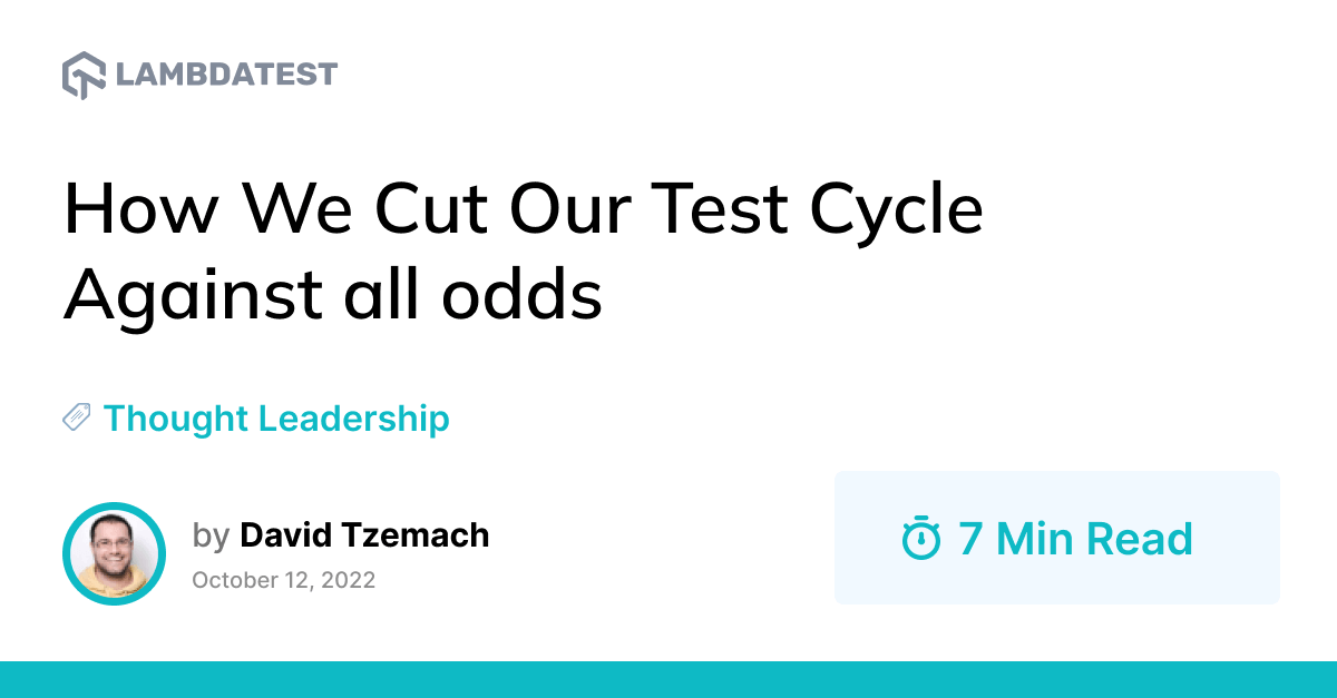 How We Cut Our Test Cycle Against all odds | TestMu AI (Formerly LambdaTest)