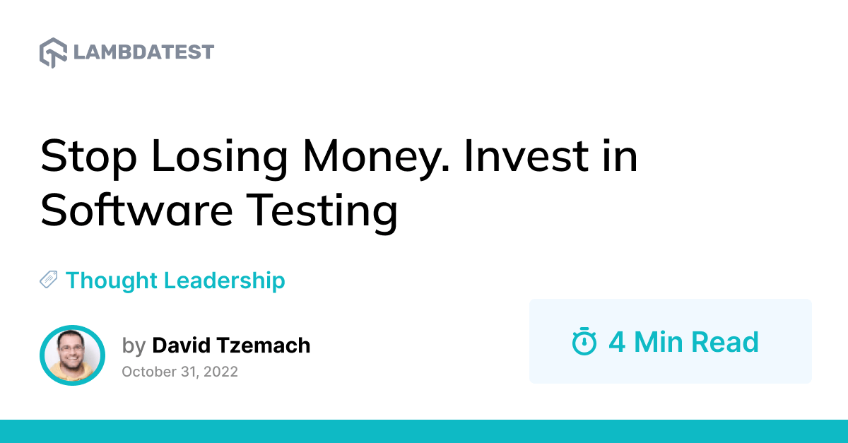 Stop Losing Money. Invest in Software Testing | TestMu AI (Formerly LambdaTest)