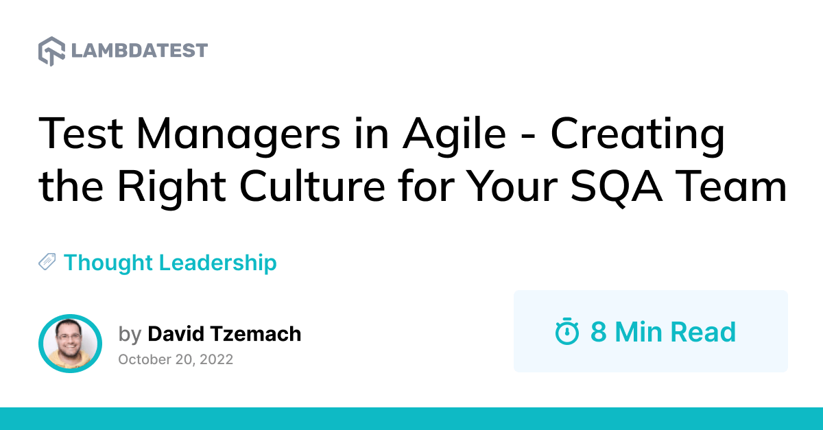 Test Managers in Agile - Creating the Right Culture for Your SQA Team | TestMu AI (Formerly LambdaTest)