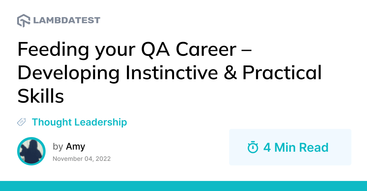 Feeding your QA Career – Developing Instinctive & Practical Skills | TestMu AI (Formerly LambdaTest)