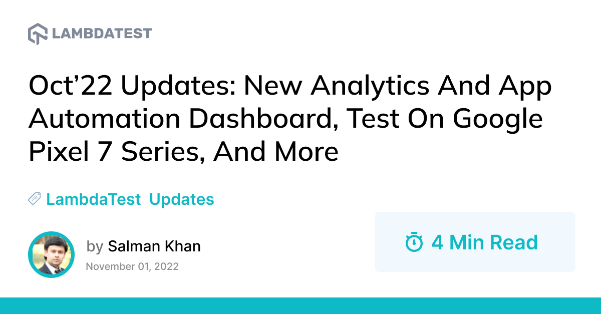 Oct’22 Updates: New Analytics And App Automation Dashboard, Test On Google Pixel 7 Series, And More | TestMu AI (Formerly LambdaTest)