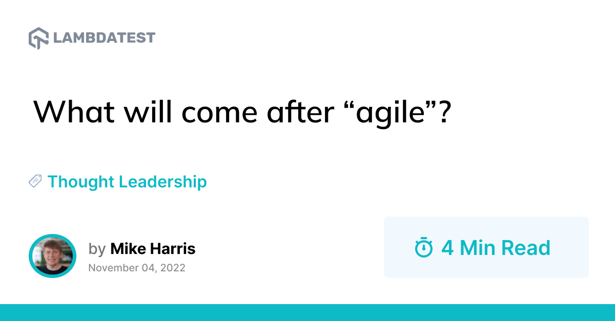 What will come after “agile”? | TestMu AI (Formerly LambdaTest)