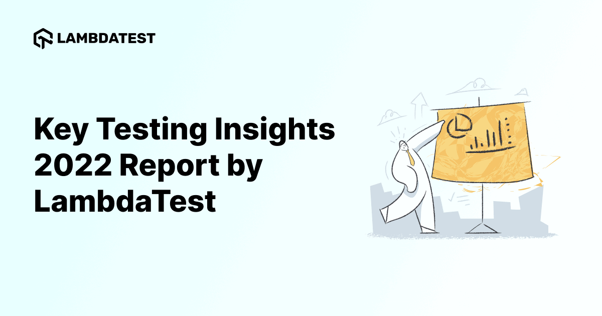 Key Testing Insights 2022 Report by TestMu AI (Formerly LambdaTest) | TestMu AI (Formerly LambdaTest)