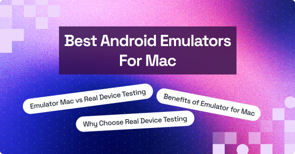 14 Best Android Emulators for Mac [2026] | TestMu AI (Formerly LambdaTest)