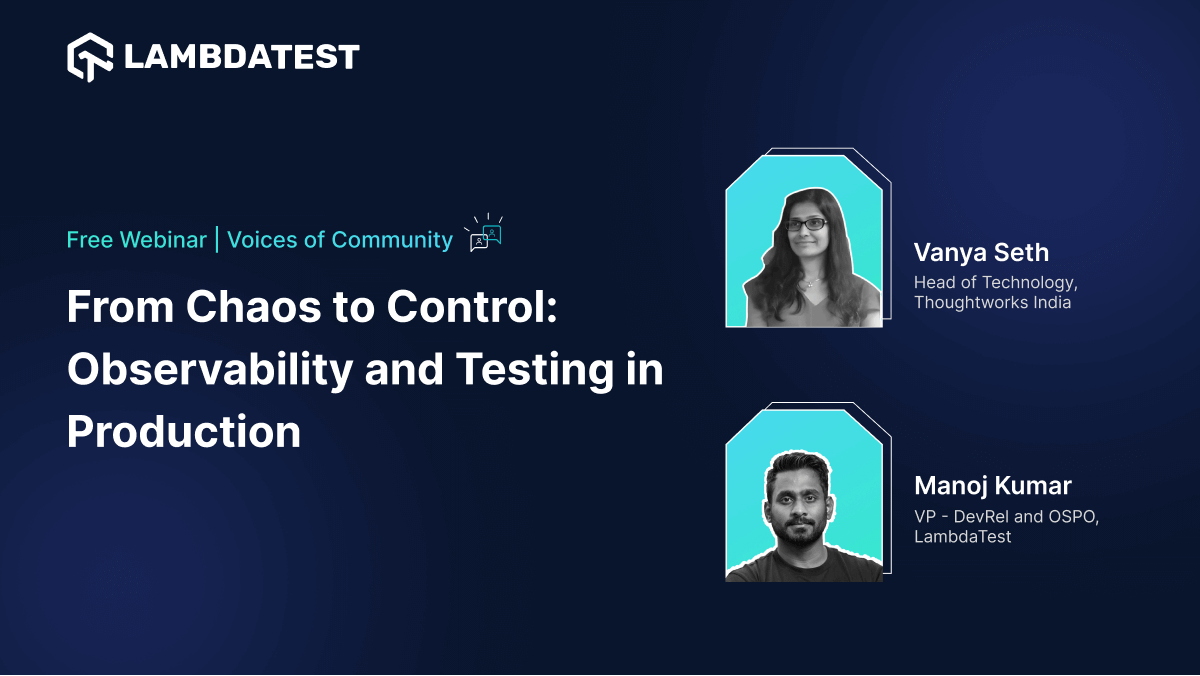 Webinar: From Chaos To Control: Observability And Testing In Production [Voices Of Community] | TestMu AI (Formerly LambdaTest)