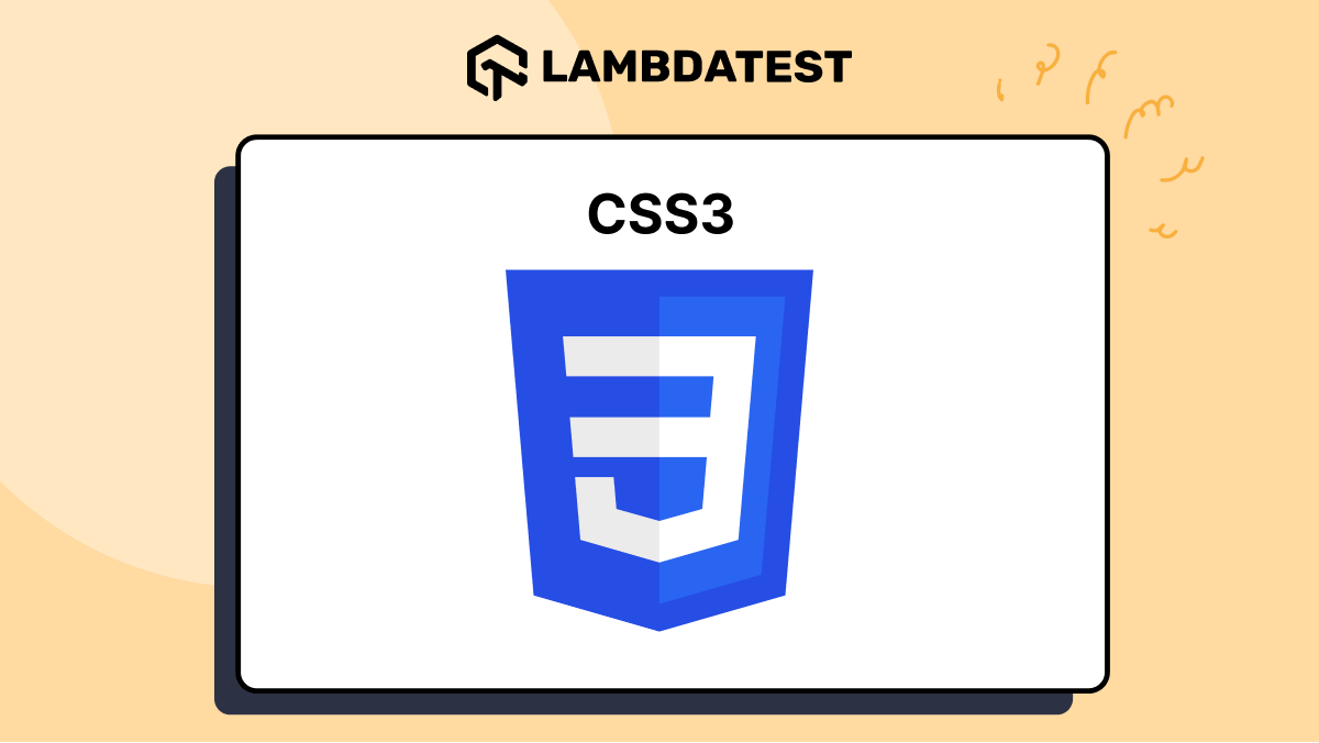 CSS3 Tutorial - An Ultimate Beginner’s Guide To Master Web Design | TestMu AI (Formerly LambdaTest)