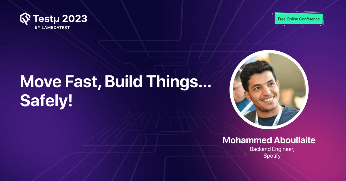 Move Fast, Build Things…Safely! [Testμ 2023] | TestMu AI (Formerly LambdaTest)