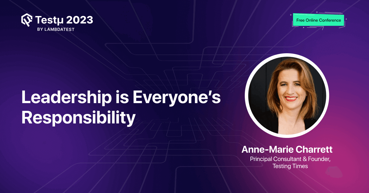 Leadership is Everyone’s Responsibility [Testμ 2023] | TestMu AI (Formerly LambdaTest)