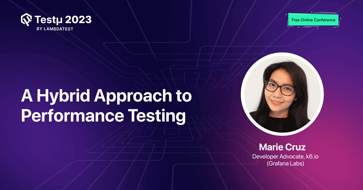 A Hybrid Approach to Performance Testing [Testμ 2023] | TestMu AI (Formerly LambdaTest)