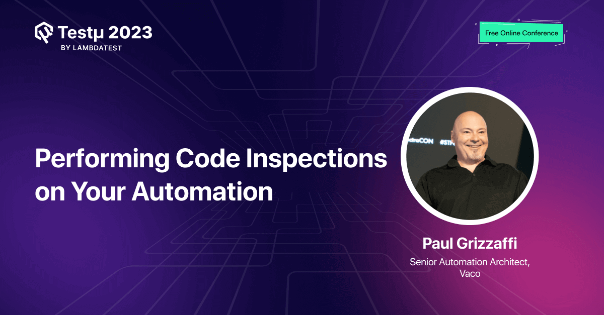 Expect to Inspect – Performing Code Inspections on Your Automation [Testμ 2023] | TestMu AI (Formerly LambdaTest)
