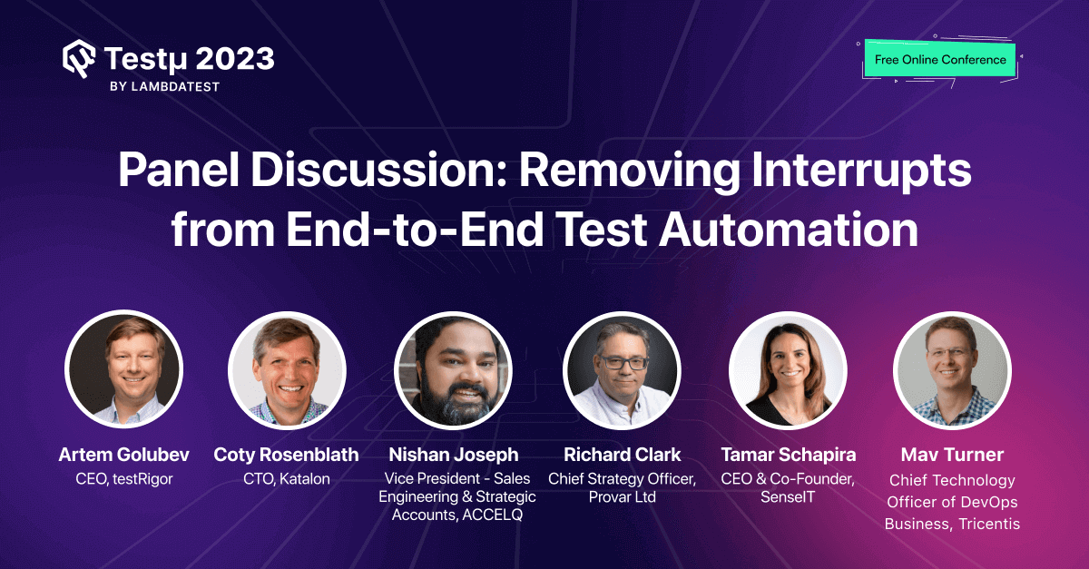 Panel Discussion: Removing Interrupts From End-to-End Test Automation [Testμ 2023] | TestMu AI (Formerly LambdaTest)