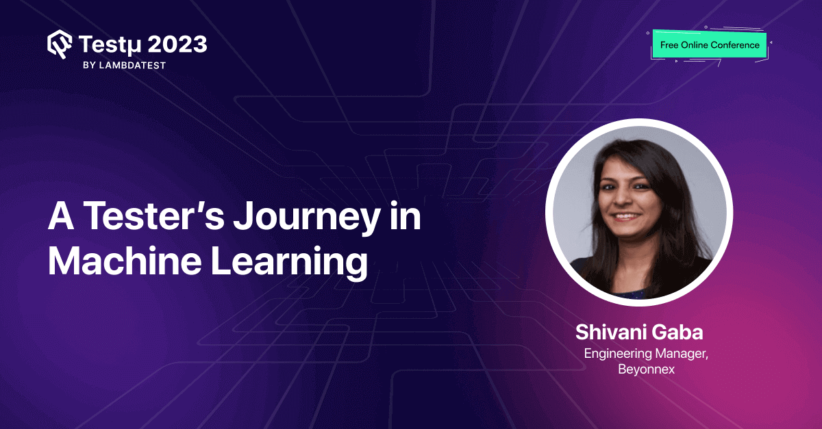 A Tester’s Journey In The World Of Machine Learning [Testμ 2023] | TestMu AI (Formerly LambdaTest)