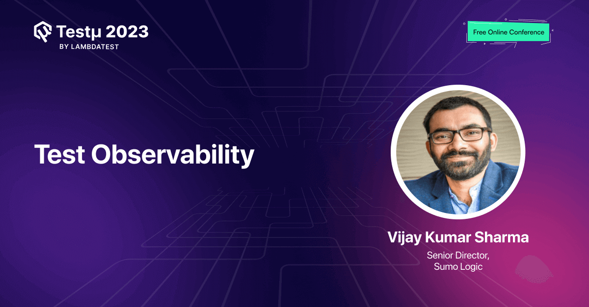 Test Observability - A Paradigm Shift from Automation to Autonomous to Deep Observability for Better ROI [Testμ 2023] | TestMu AI (Formerly LambdaTest)
