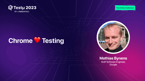 Chrome ❤️ Testing [Testμ 2023] | TestMu AI (Formerly LambdaTest)