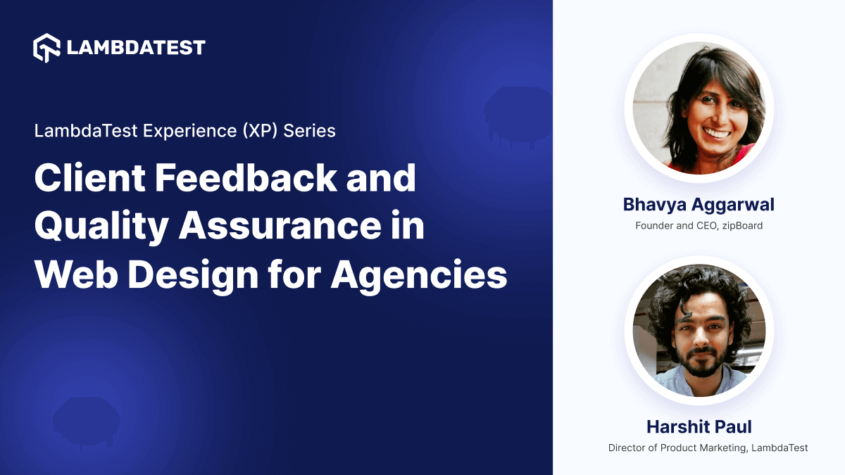 Webinar: Client Feedback and Quality Assurance in Web Design for Agencies [Experience (XP) Series] | TestMu AI (Formerly LambdaTest)