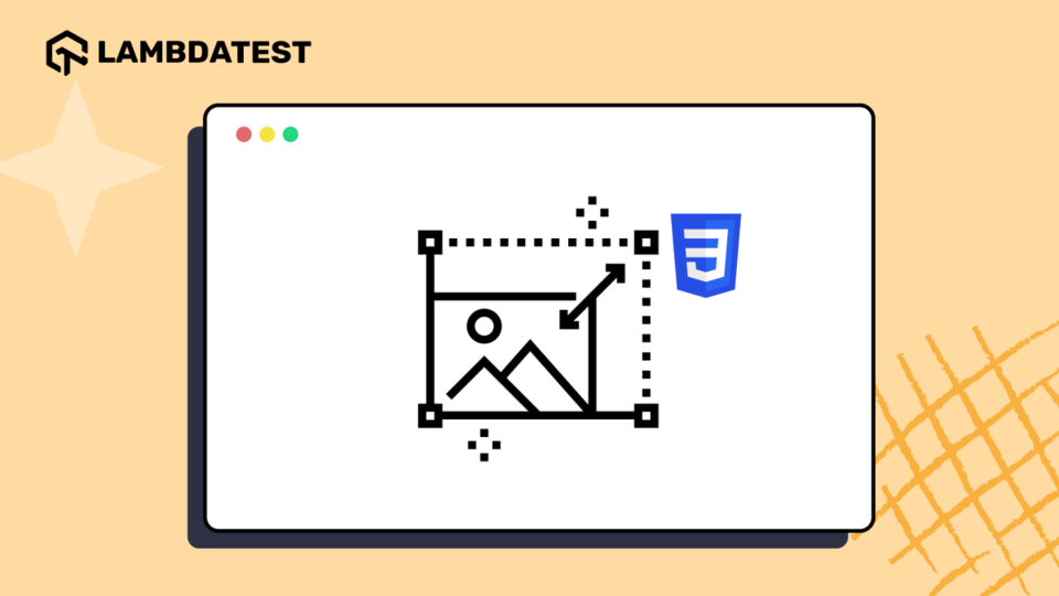 CSS Image Resizing : Step-By-Step Guide | TestMu AI (Formerly LambdaTest)
