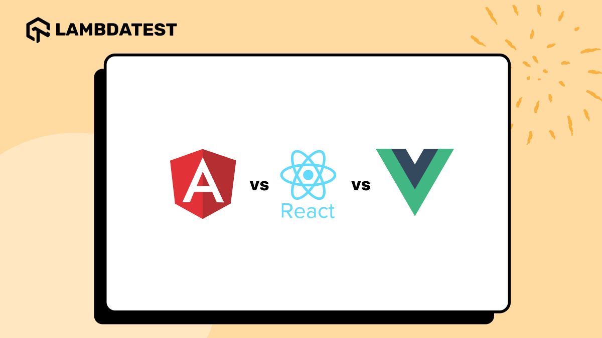 Angular vs React vs Vue: Key Differences | TestMu AI (Formerly LambdaTest)