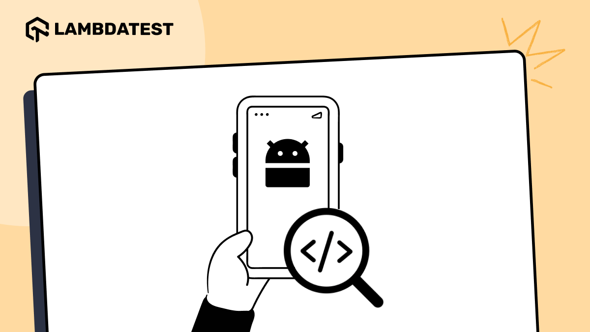 How To Inspect Elements On Android Devices? | TestMu AI (Formerly LambdaTest)