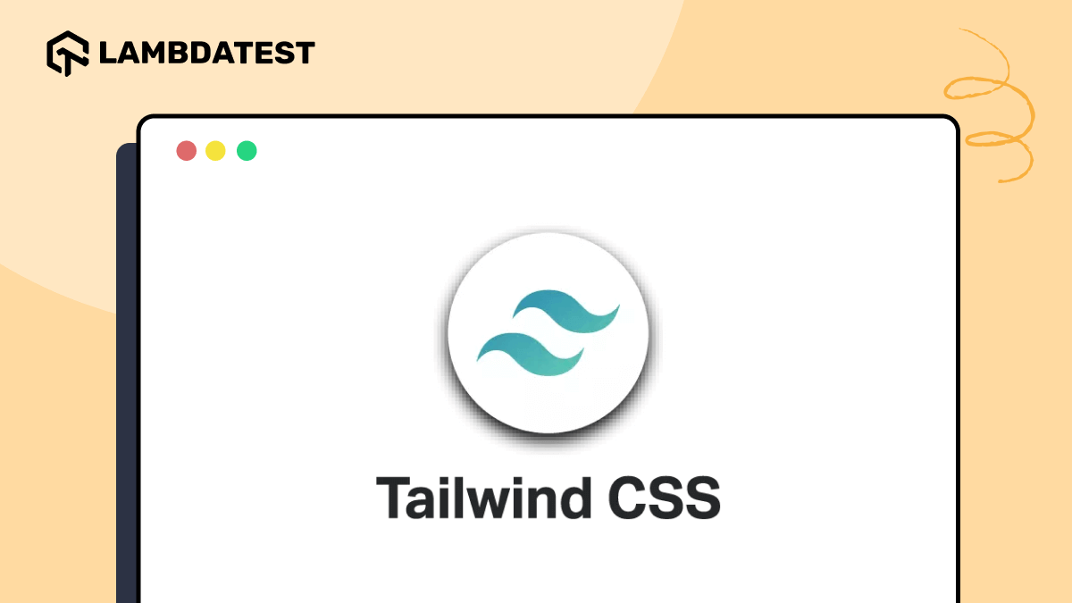 What is Tailwind CSS: A Complete Guide | TestMu AI (Formerly LambdaTest)