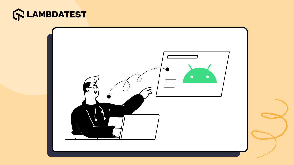 What Are Layouts In Android?: Everything You Need To Know | TestMu AI (Formerly LambdaTest)