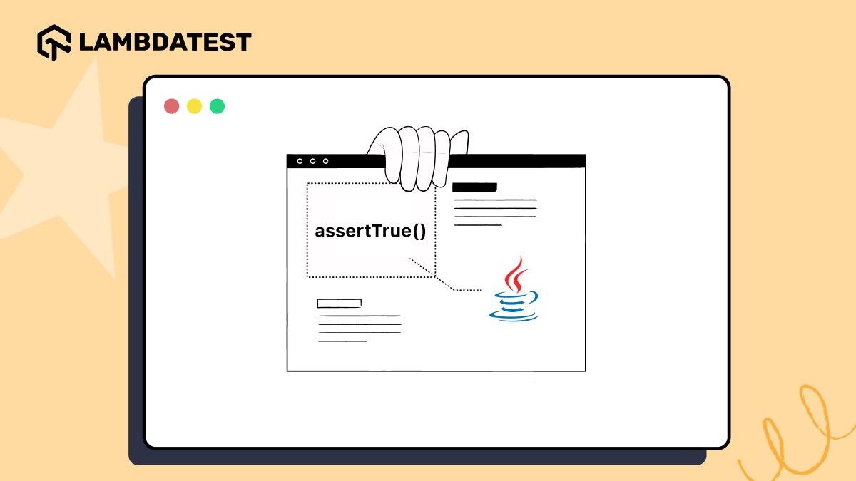 A Complete Tutorial on Using assertTrue() in Java | TestMu AI (Formerly LambdaTest)