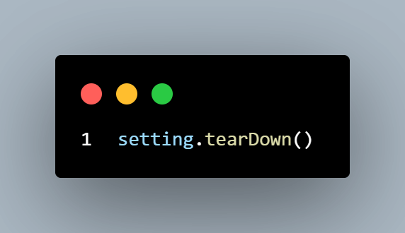 setting.tearDown() setting.tearDown()