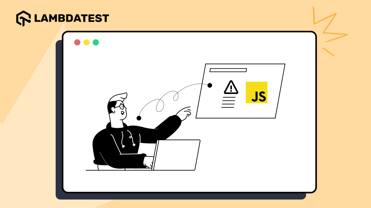 Dealing with Common JavaScript Errors and Effective Handling | TestMu AI (Formerly LambdaTest)