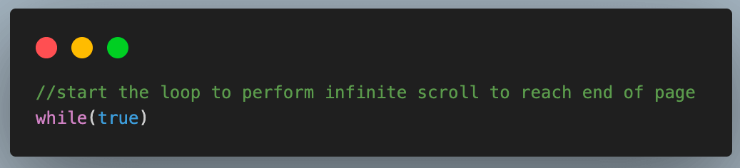 code starts a loop to scroll till the end of the web page is reached code starts a loop to scroll till the end of the web page is reached