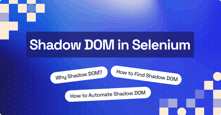 Automating Shadow DOM in Selenium WebDriver | TestMu AI (Formerly LambdaTest)