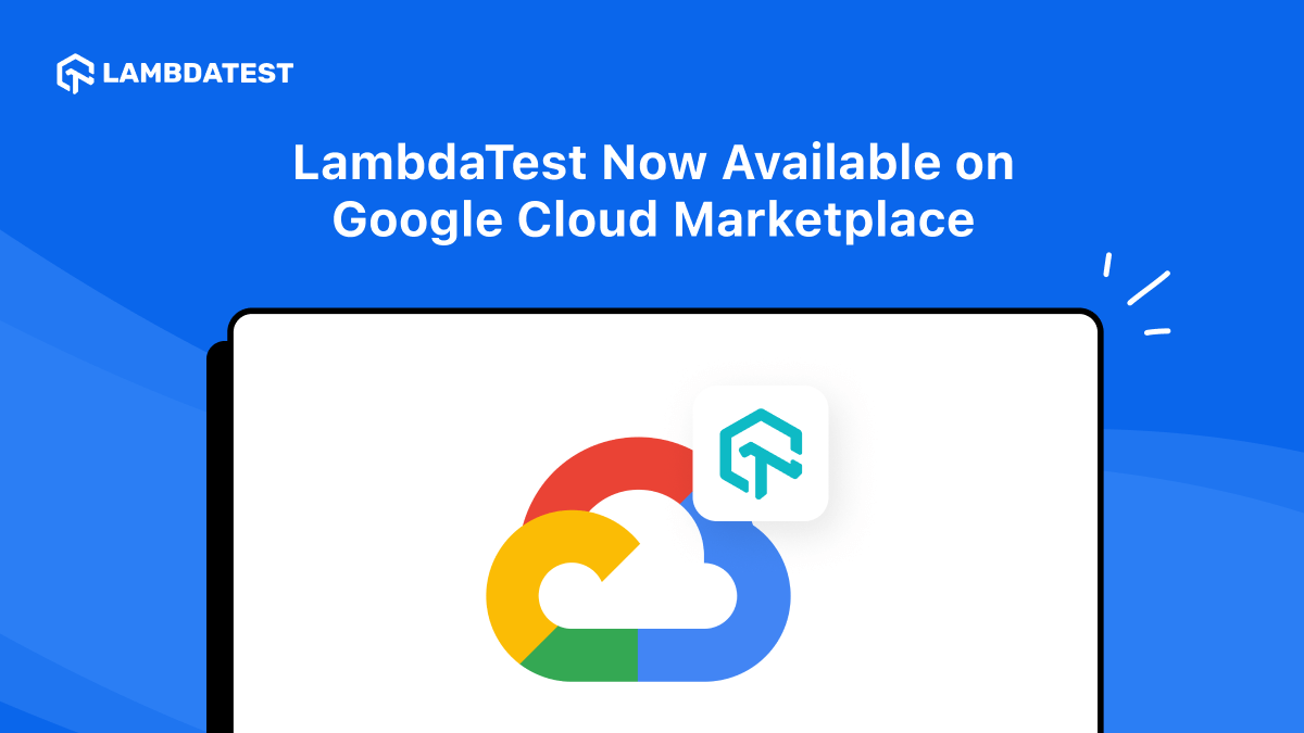 TestMu AI (Formerly LambdaTest) Now Available on Google Cloud Marketplace