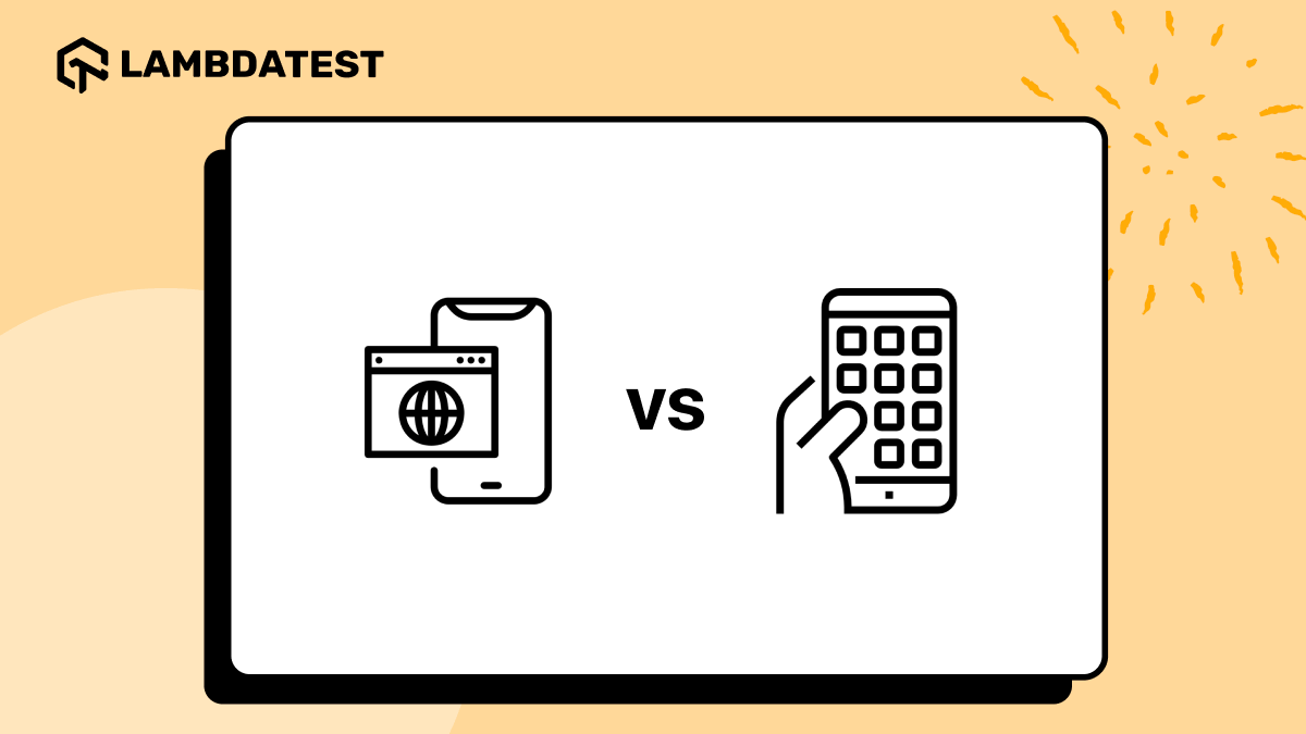 Mobile Website vs App: Key Differences | TestMu AI (Formerly LambdaTest)