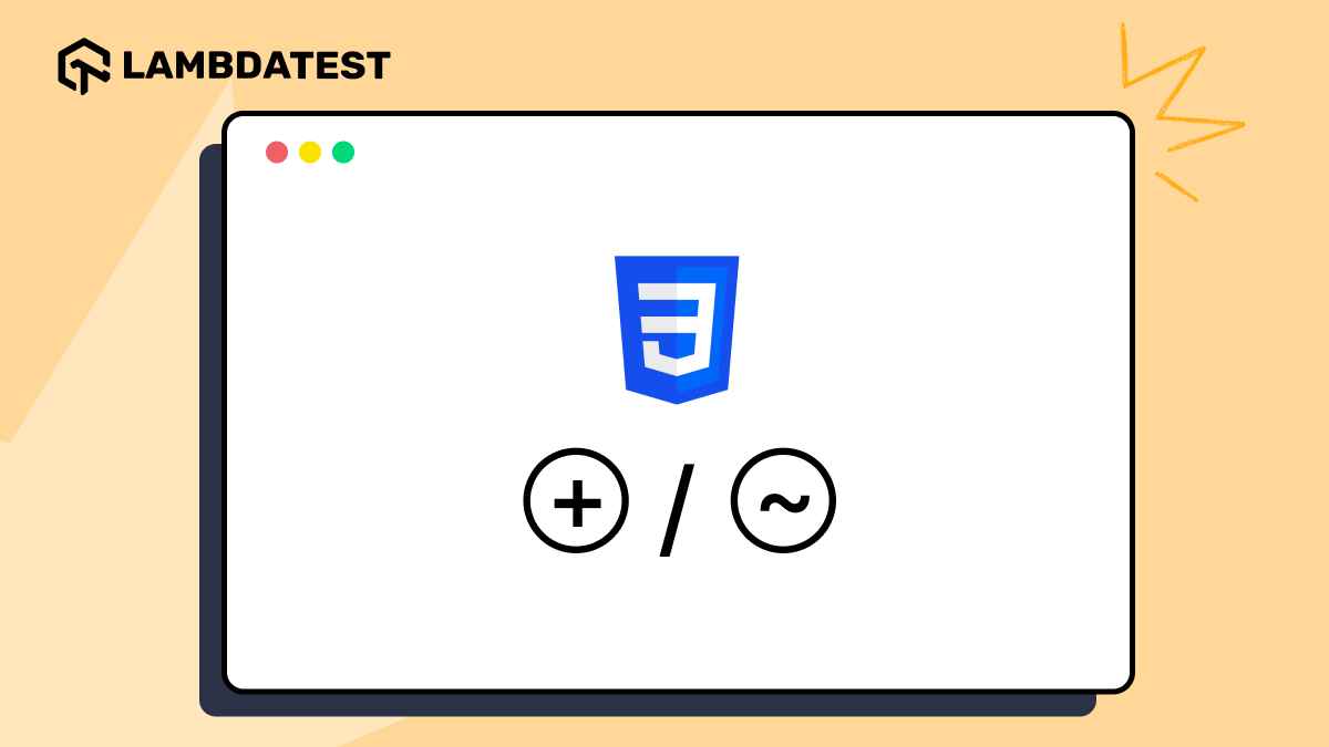 Understanding CSS Sibling Selectors: A Beginner’s Guide | TestMu AI (Formerly LambdaTest)