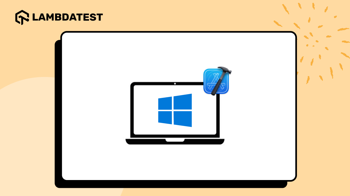 How To Use Xcode for Windows To Build iOS Apps | TestMu AI (Formerly LambdaTest)