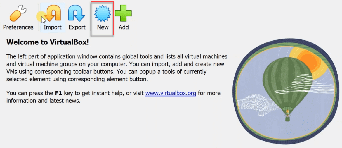 Open the VirtualBox Open the VirtualBox