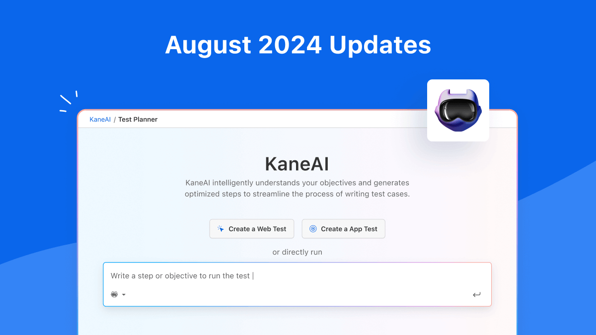 August’24 Updates: Introducing KaneAI, Test on Google Pixel 9, and More! | TestMu AI (Formerly LambdaTest)