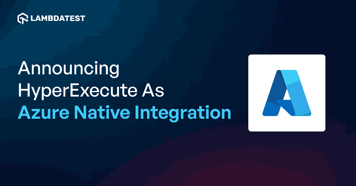 Announcing HyperExecute as Azure Native Integration | TestMu AI (Formerly LambdaTest)